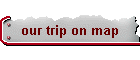 our trip on map